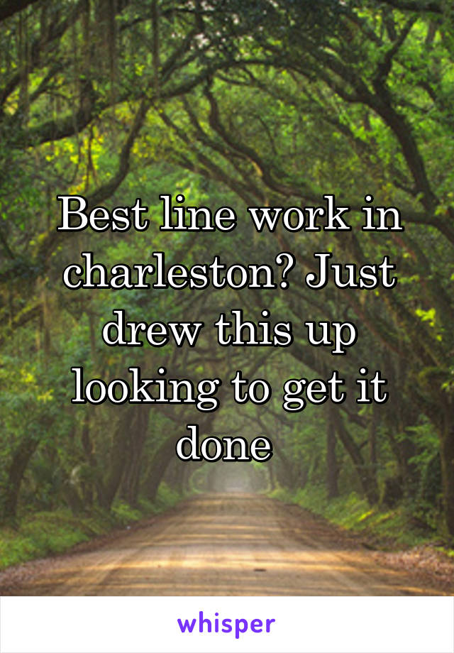 Best line work in charleston? Just drew this up looking to get it done 