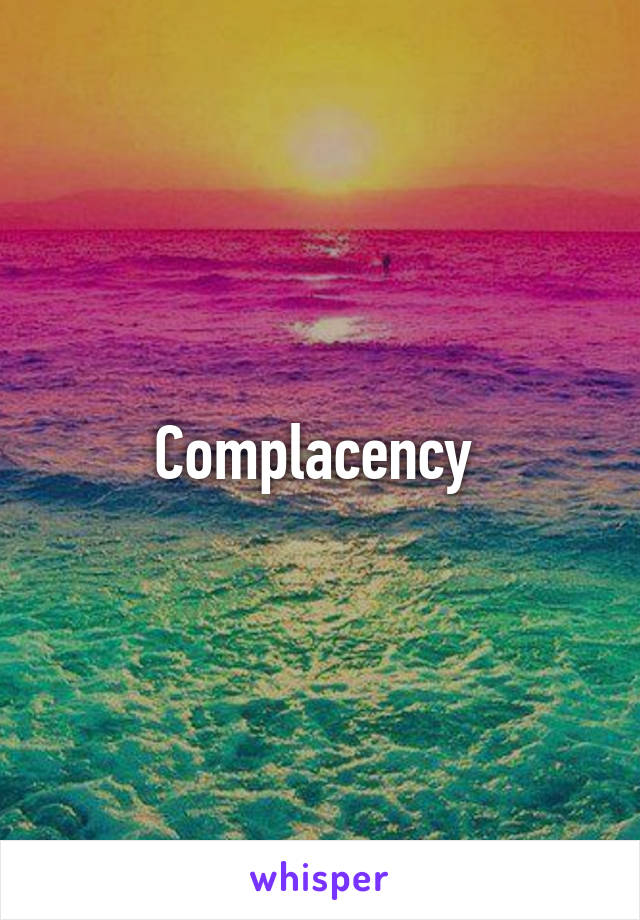 Complacency 