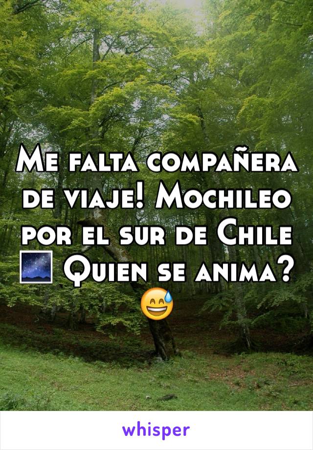 Me falta compañera de viaje! Mochileo por el sur de Chile 🌌 Quien se anima? 😅