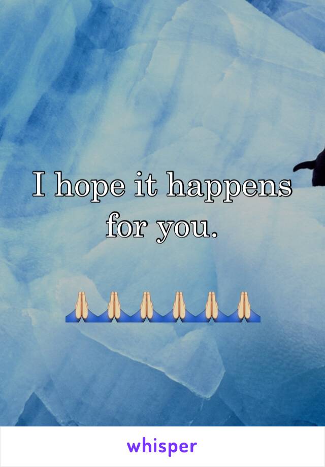 I hope it happens for you. 

🙏🏼🙏🏼🙏🏼🙏🏼🙏🏼🙏🏼