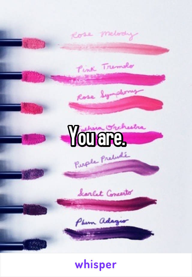 You are.