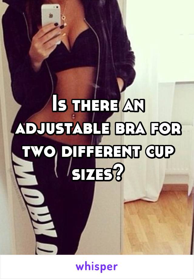 Is there an adjustable bra for two different cup sizes?