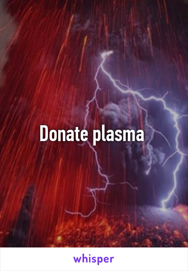 Donate plasma 