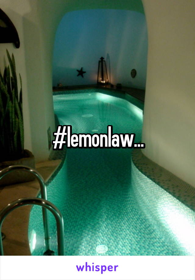 #lemonlaw...