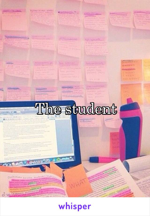 The student