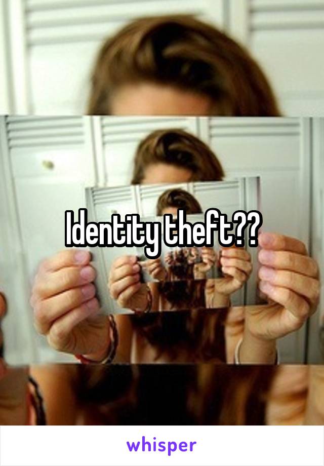 Identity theft??