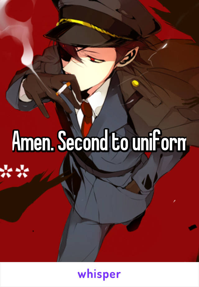 Amen. Second to uniform