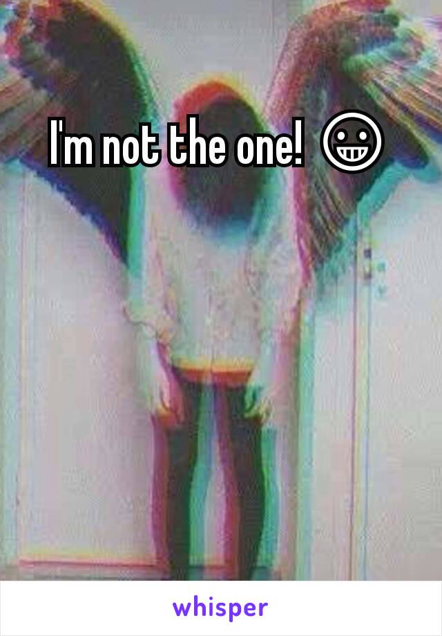 I'm not the one! 😀