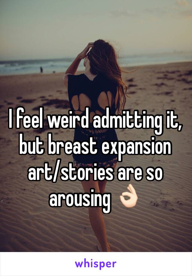 I feel weird admitting it, but breast expansion art/stories are so arousing 👌🏻