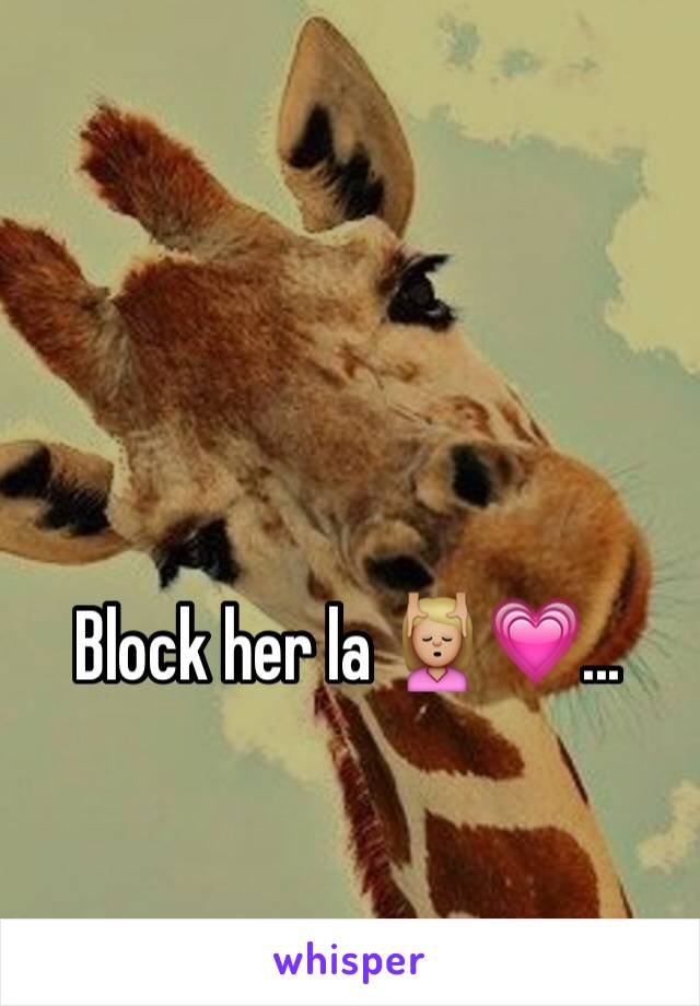 Block her la 💆🏼💗...