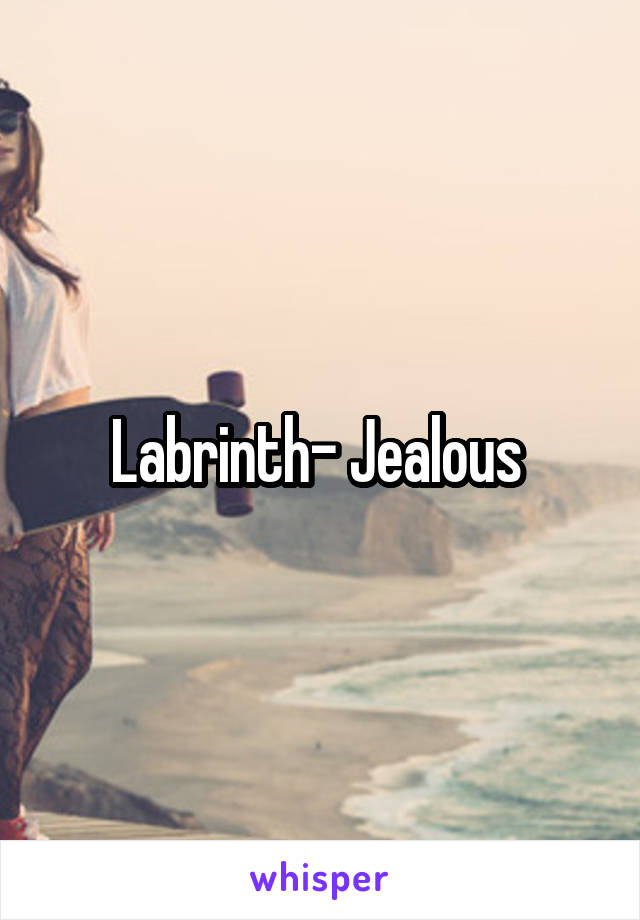 Labrinth- Jealous 