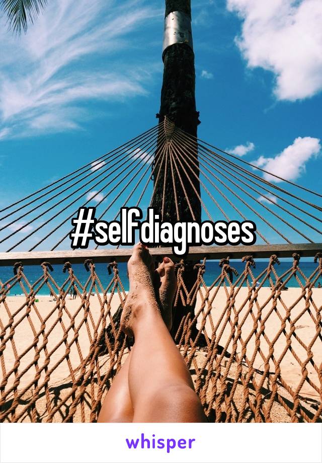 #selfdiagnoses