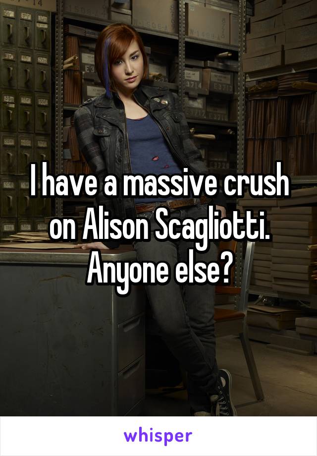 I have a massive crush on Alison Scagliotti.
Anyone else?