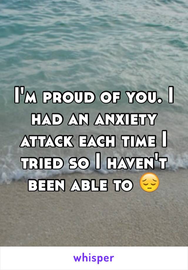 I'm proud of you. I had an anxiety attack each time I tried so I haven't been able to 😔