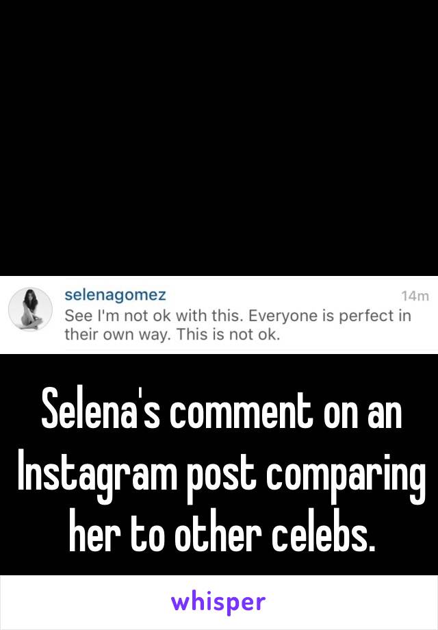 Selena's comment on an Instagram post comparing her to other celebs. 