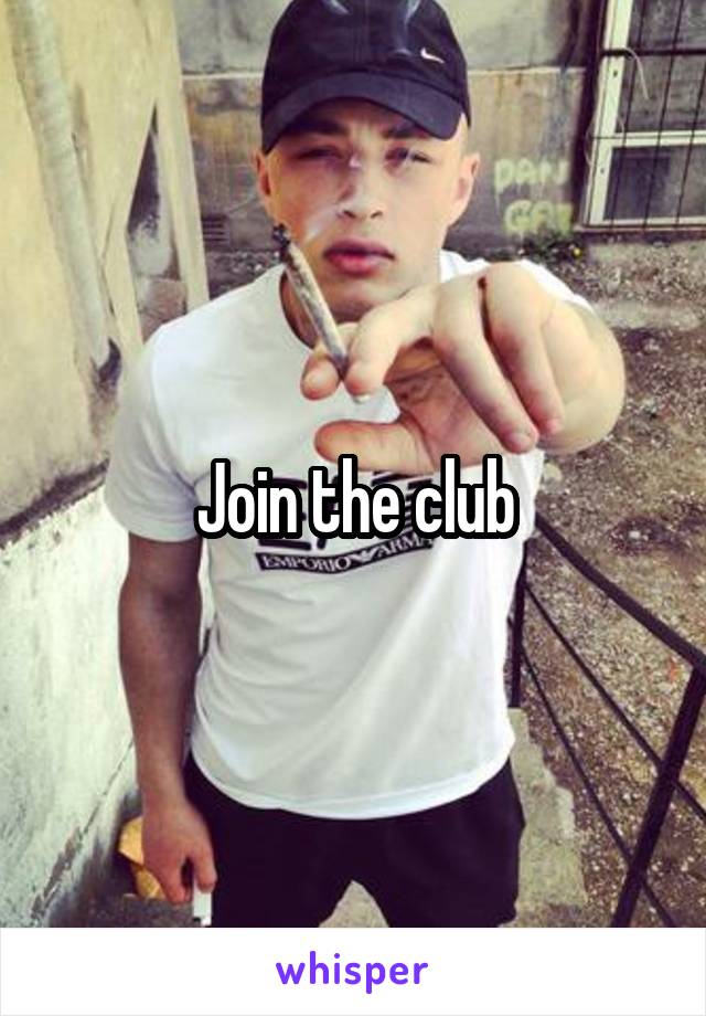 Join the club