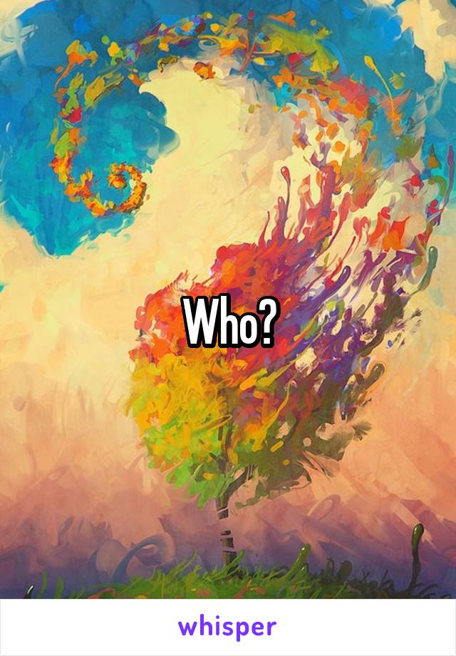 Who?