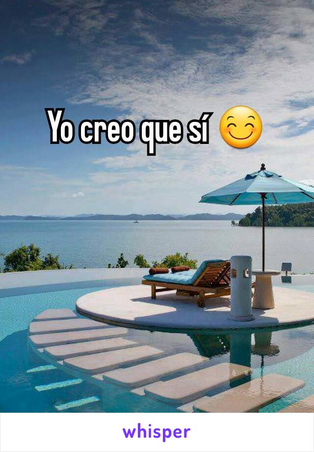 Yo creo que sí 😊