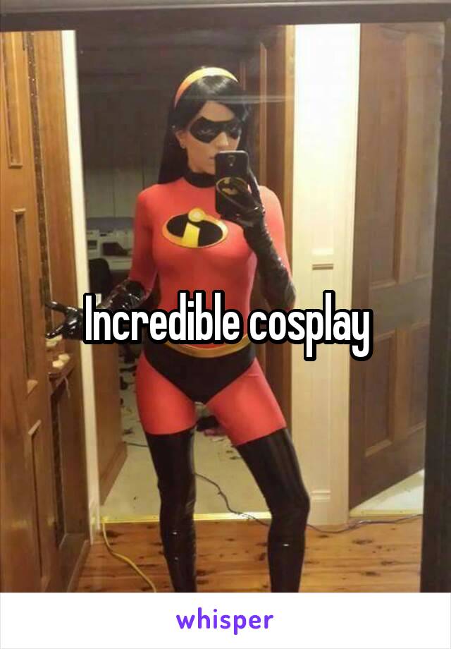 Incredible cosplay