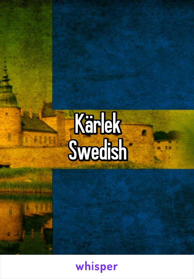 Kärlek
Swedish