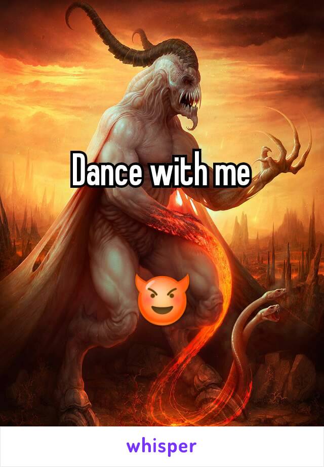 Dance with me


😈