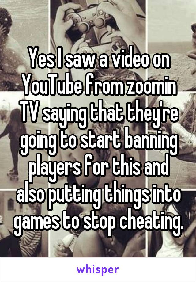 Yes I saw a video on YouTube from zoomin TV saying that they're going to start banning players for this and also putting things into games to stop cheating.