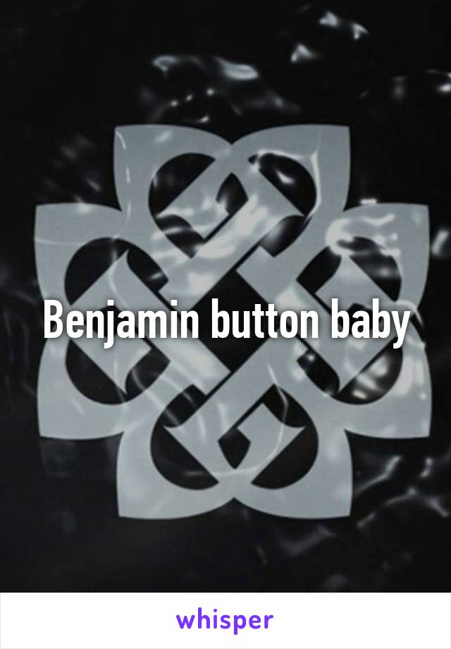 Benjamin button baby