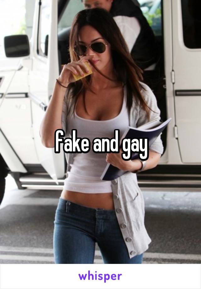 fake and gay