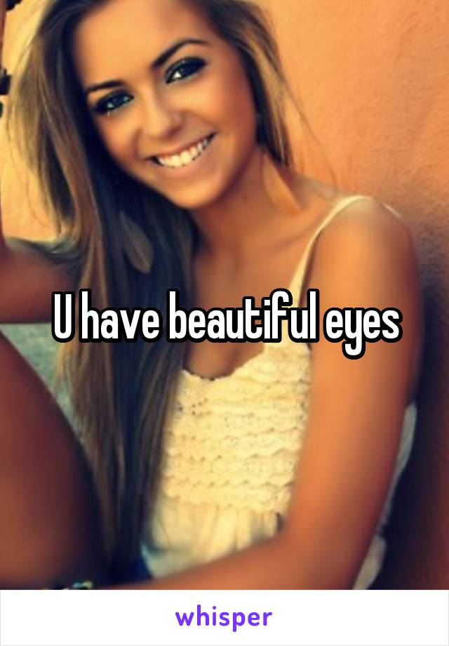 U have beautiful eyes