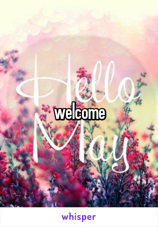 welcome