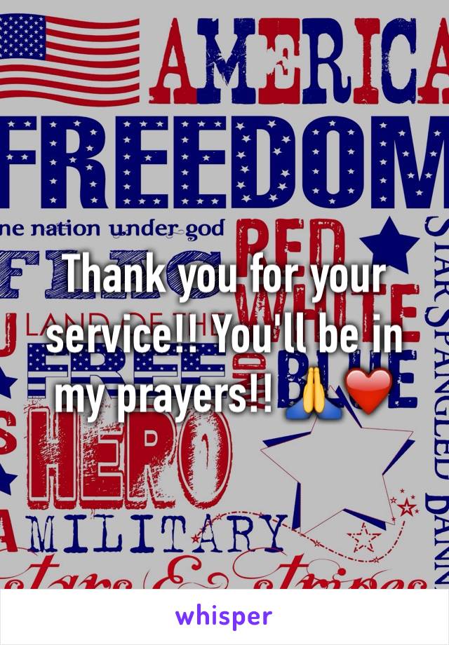 Thank you for your service!! You'll be in my prayers!! 🙏❤️