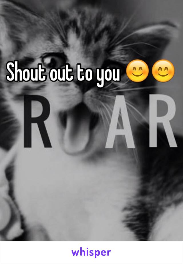 Shout out to you 😊😊 
