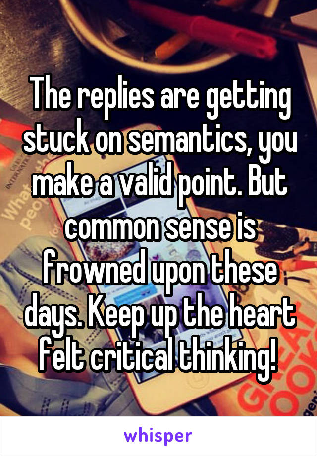 The replies are getting stuck on semantics, you make a valid point. But common sense is frowned upon these days. Keep up the heart felt critical thinking! 