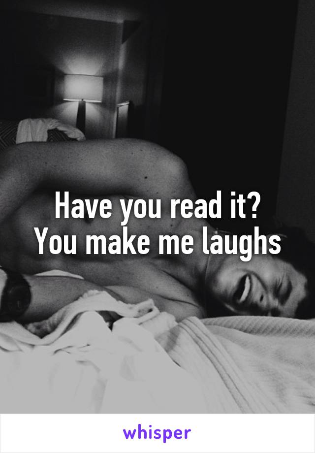 Have you read it?
You make me laughs