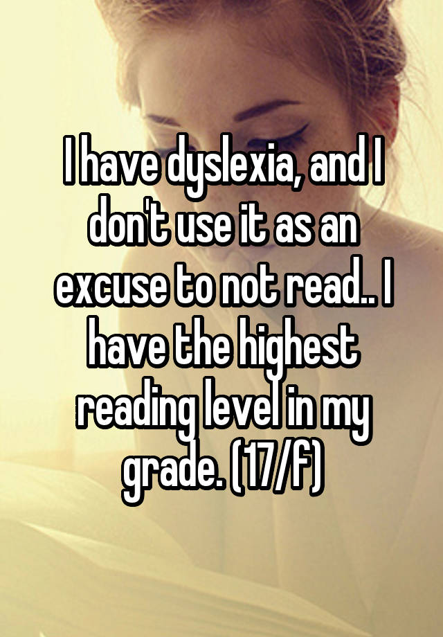 i-have-dyslexia-and-i-don-t-use-it-as-an-excuse-to-not-read-i-have