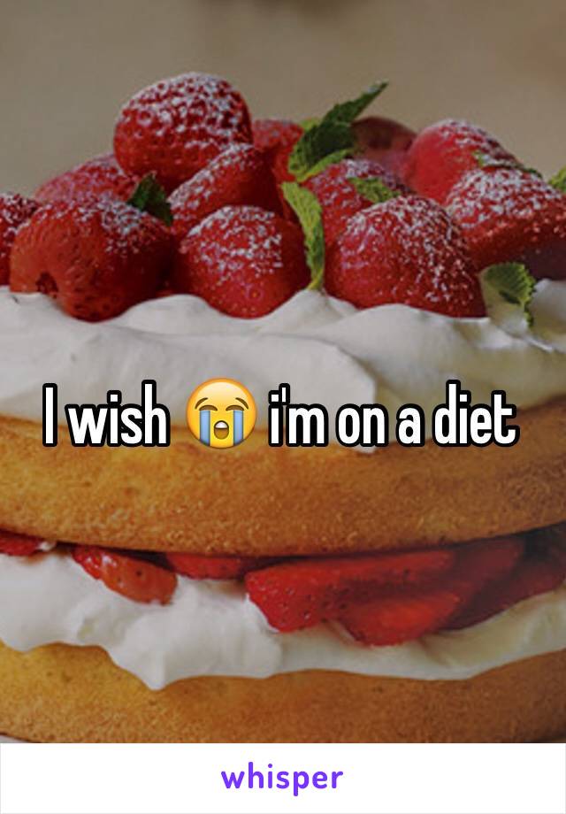I wish 😭 i'm on a diet