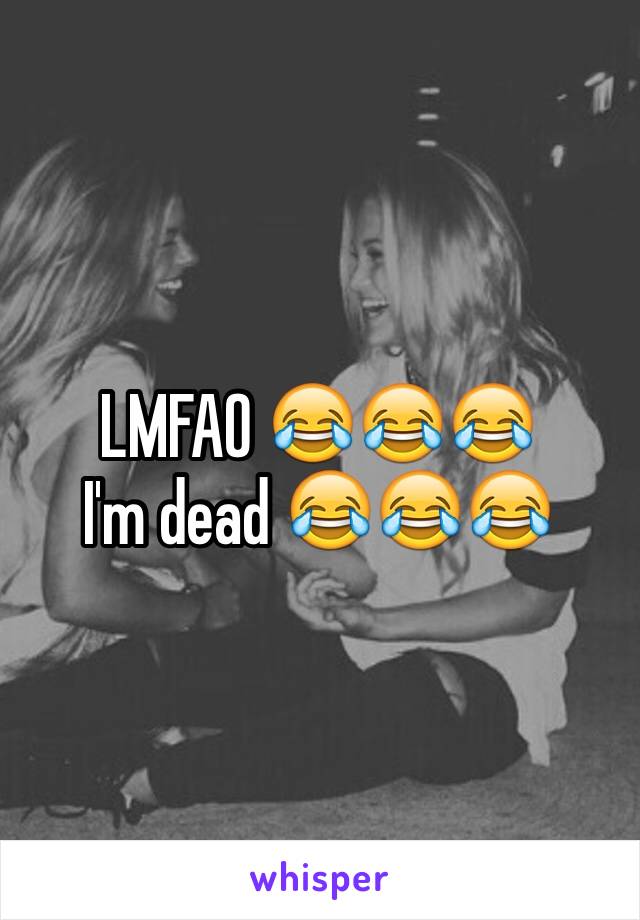 LMFAO 😂😂😂
I'm dead 😂😂😂