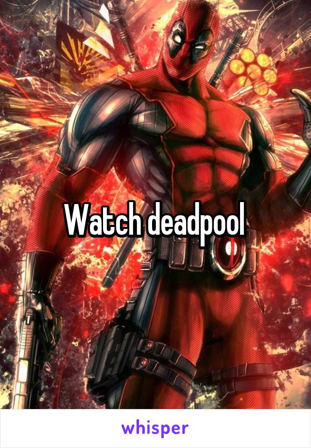 Watch deadpool 