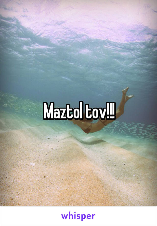 Maztol tov!!!