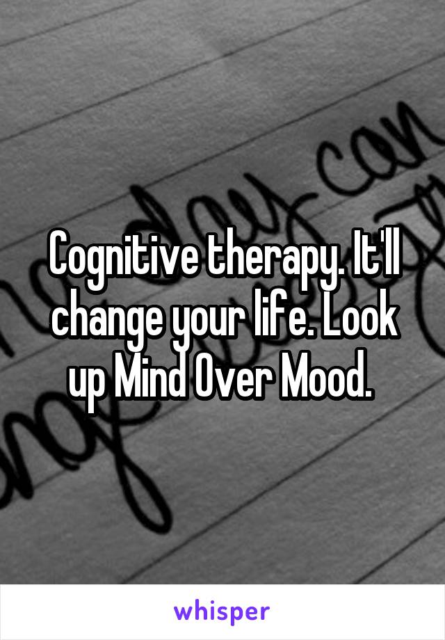 Cognitive therapy. It'll change your life. Look up Mind Over Mood. 