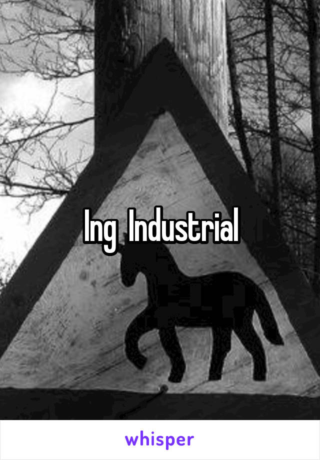 Ing  Industrial