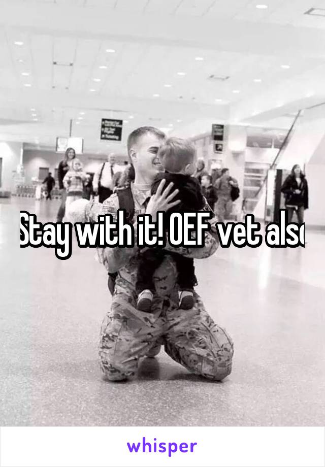 Stay with it! OEF vet also