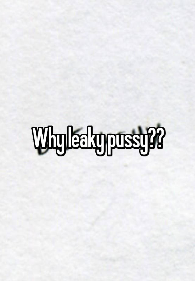 why-leaky-pussy