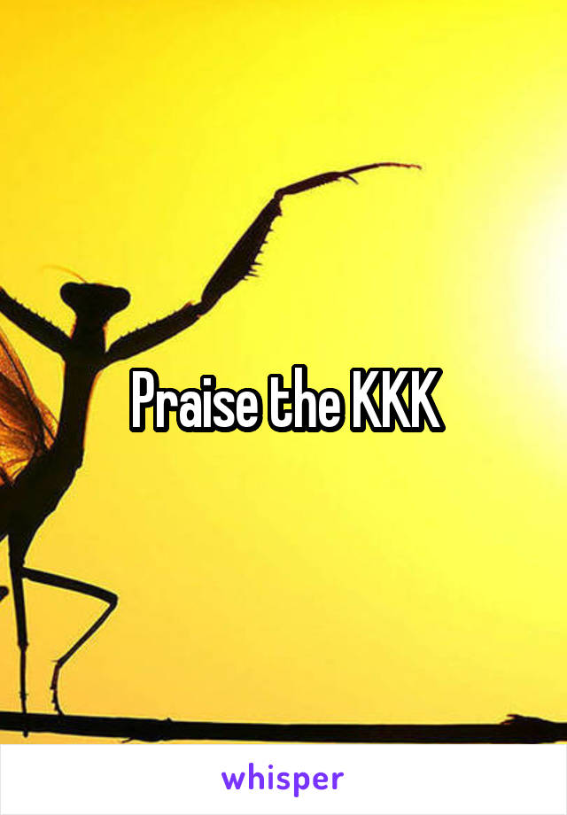 Praise the KKK