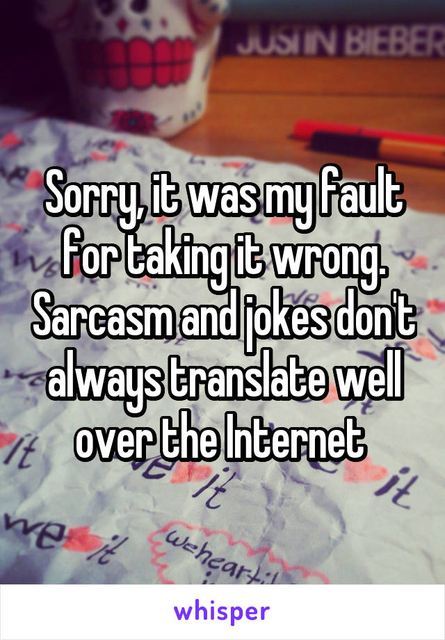 Sorry, it was my fault for taking it wrong. Sarcasm and jokes don't always translate well over the Internet 