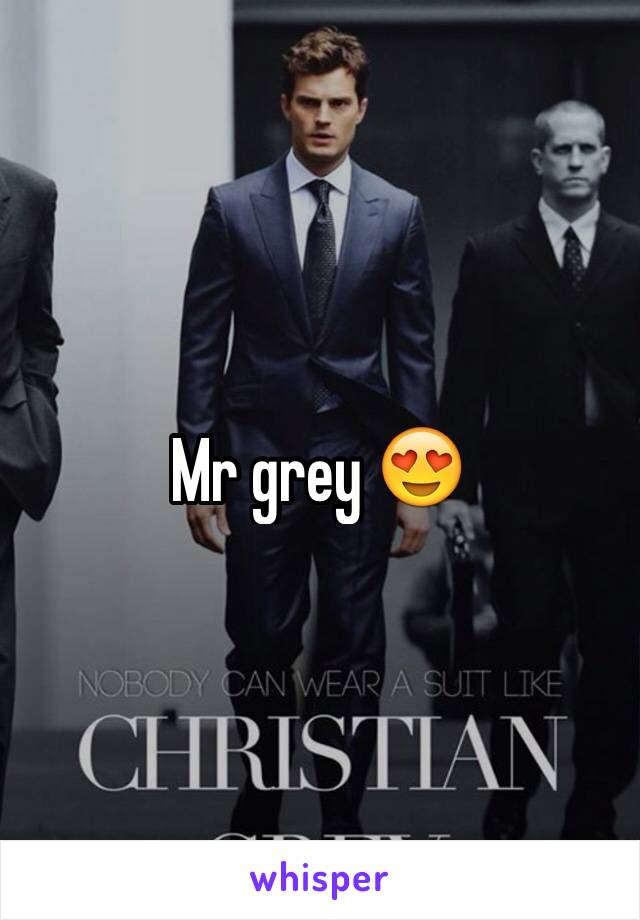 Mr grey 😍