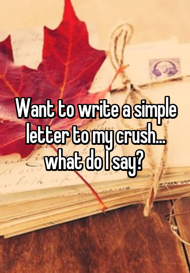 want-to-write-a-simple-letter-to-my-crush-what-do-i-say