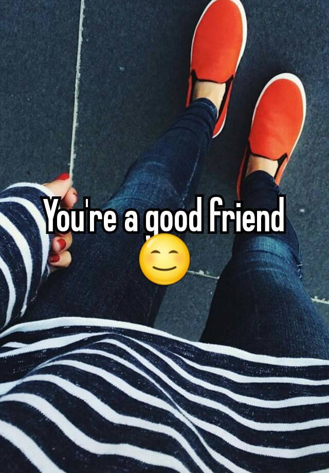 you-re-a-good-friend