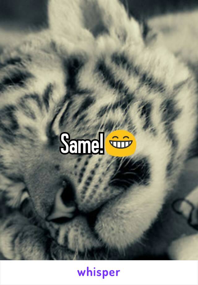 Same!😁