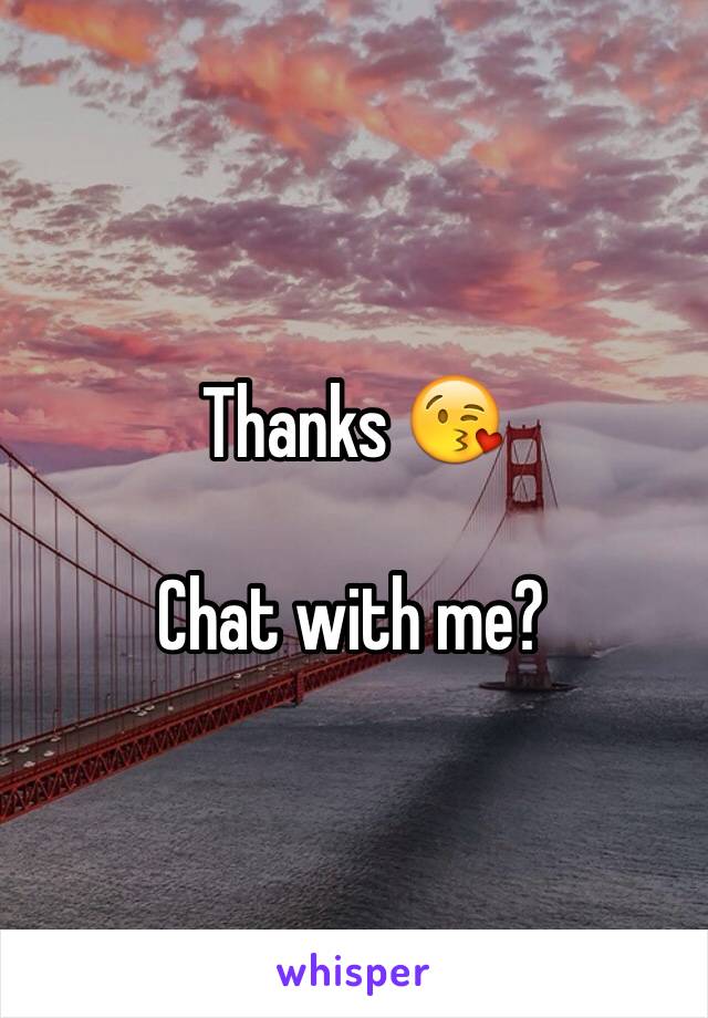 Thanks 😘 

Chat with me?